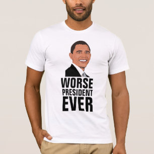 BARACK OBAMA, Schlimmster Präsident überhaupt T-Sh T-Shirt