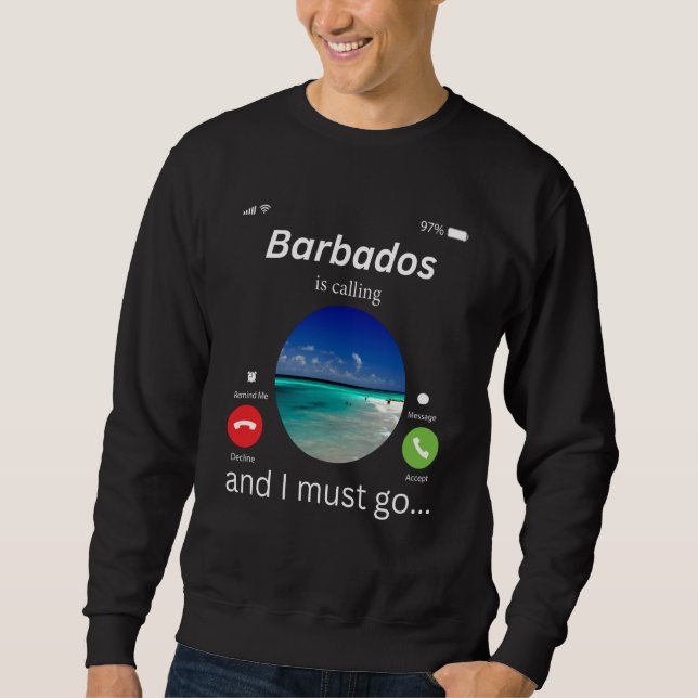 Barbados Is Calling And I Must Go Barbados  1 Sweatshirt (Vorderseite)