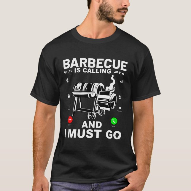 Barbecue is calling and I must go  Saying T-Shirt (Vorderseite)