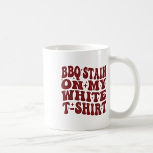 Barbecue Stain auf meinem weißen T-Shirt Funny Ret Kaffeetasse