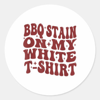 Barbecue Stain auf meinem weißen T-Shirt Funny Ret Runder Aufkleber