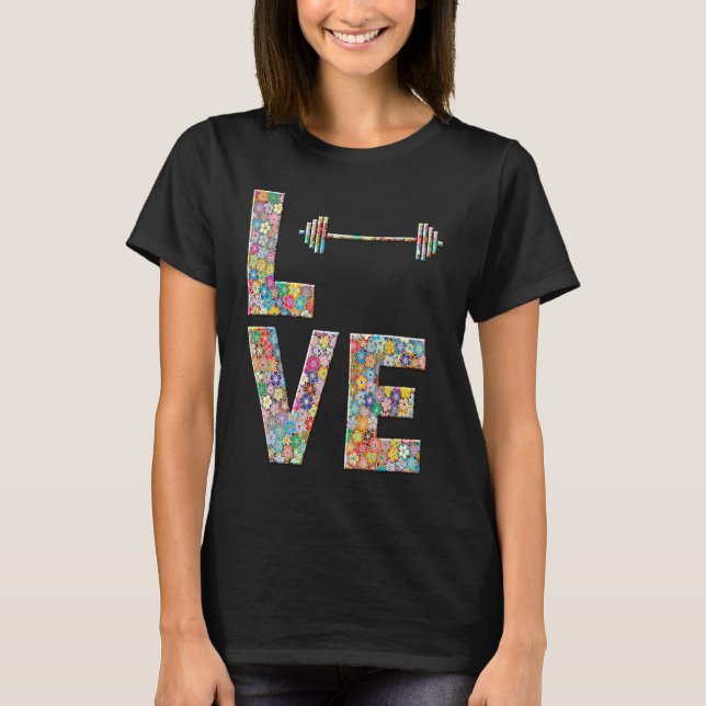 Barbell Gym Workout Love Flowers T-Shirt (Vorderseite)