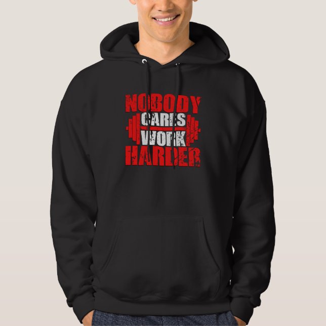 Barbell Lifting Fitness Nobody Cares Work Harder G Hoodie (Vorderseite)