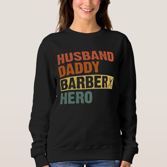 Barber Dad Husband Daddy Hero Father s Day Sweatshirt (Vorderseite)