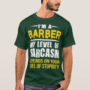 Barber Gift Sarcastic Barber Saying Gift T-Shirt
