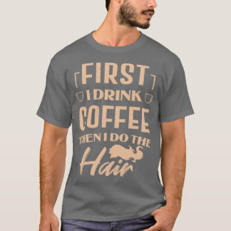 Barber-Haarstylist Kaffee Lover Funny Drink Gif T-Shirt