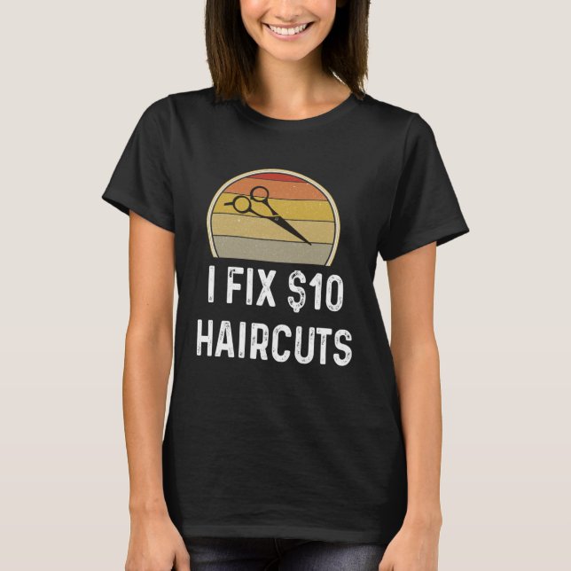 Barber  Hair Stylis I Fix 10 Haircuts T-Shirt (Vorderseite)