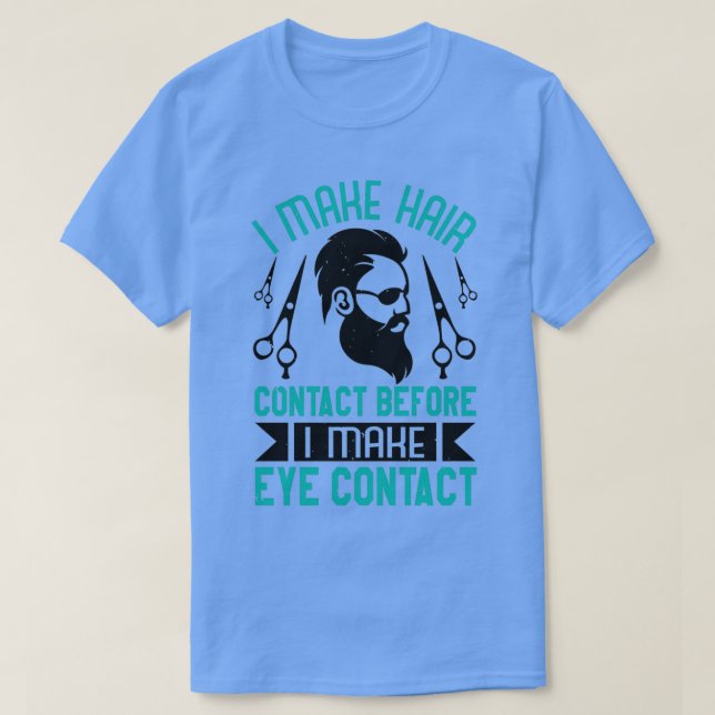 Barber Ich mache Haarkontakt vor Augenkontakt T-Shirt (Design vorne)