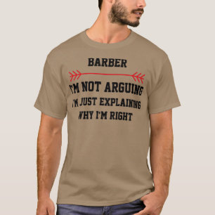 Barber Im nicht streiten T-Shirt