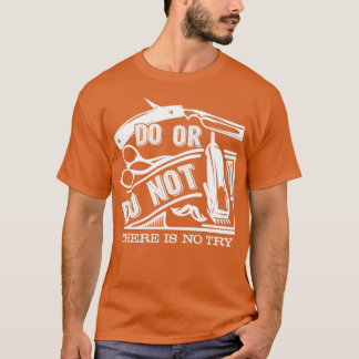 Barberholz tun oder nicht T-Shirt