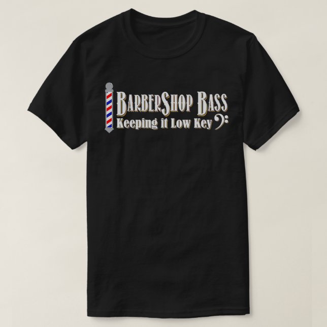 Barbershop Bass Behalte es Low Key Tshirt Quartett (Design vorne)