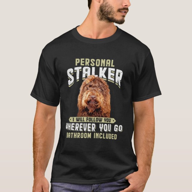 Barbet Personal Stalker I Will Follow You Wherever T-Shirt (Vorderseite)