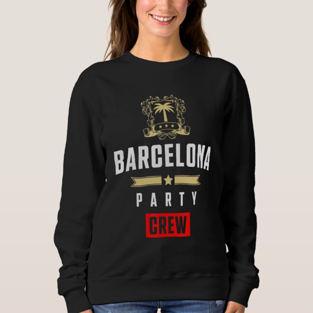 Barcelona Party Crew  Cool Vacation Team Sweatshirt (Vorderseite)