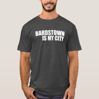 Bardstown ist meine Stadt T-Shirt