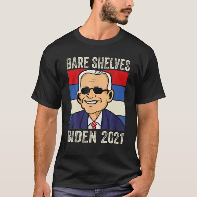 Bare Shelves Biden 2021 T-Shirt (Vorderseite)