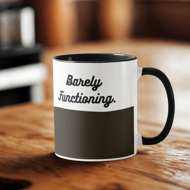 Barely Functioning Mug – Funny Morning Coffee Cup  Tasse (Von Creator hochgeladen)