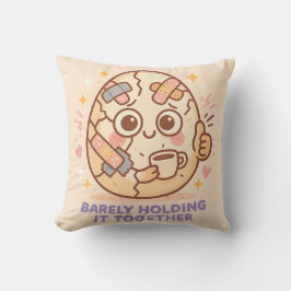 Barely Holding It Together Kissen