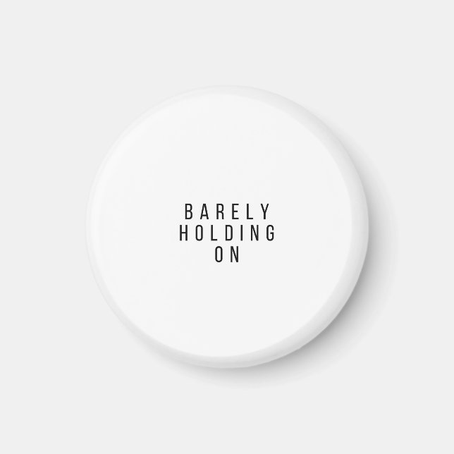 Barely Holding On Magnet (Vorne)