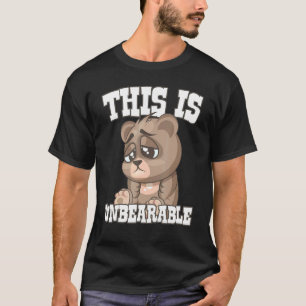 Bärenjagd das ist unerträglich T-Shirt