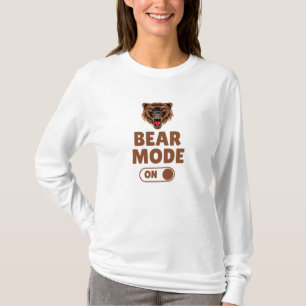 Bärenmodus eingeschaltet T-Shirt
