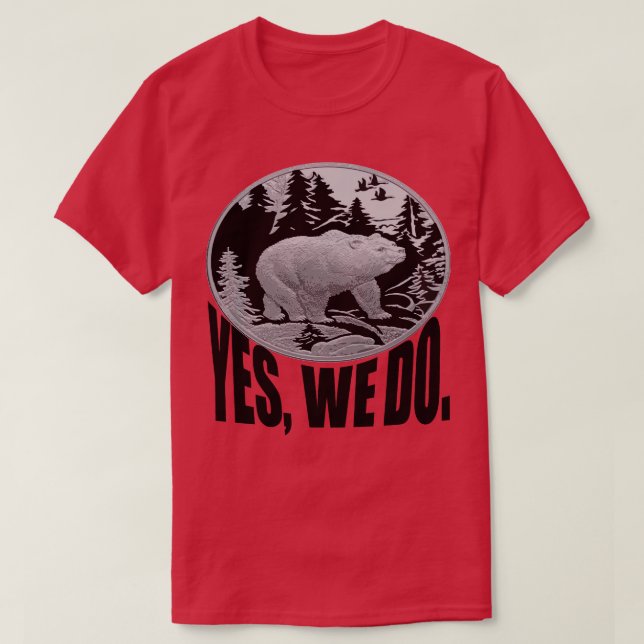 Bärenwanderung durch Kiefernwälder und Caption Ja T-Shirt (Design vorne)