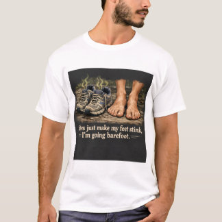 Barfuß oder stinkende Füße T-Shirt