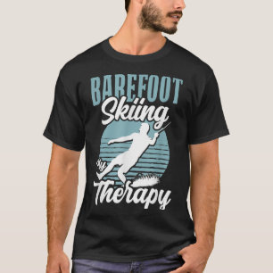 Barfuß Wasserskilauf Ist Meine Therapie Wasserspor T-Shirt
