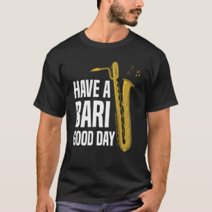 Bari Good Day Baritone Saxophone Mout T-Shirt
