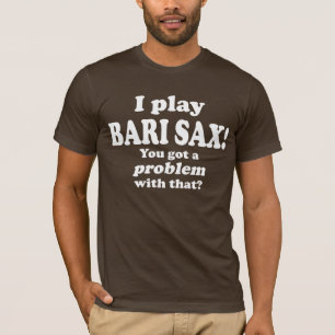 Bari Sax got ein Problem damit. T-Shirt
