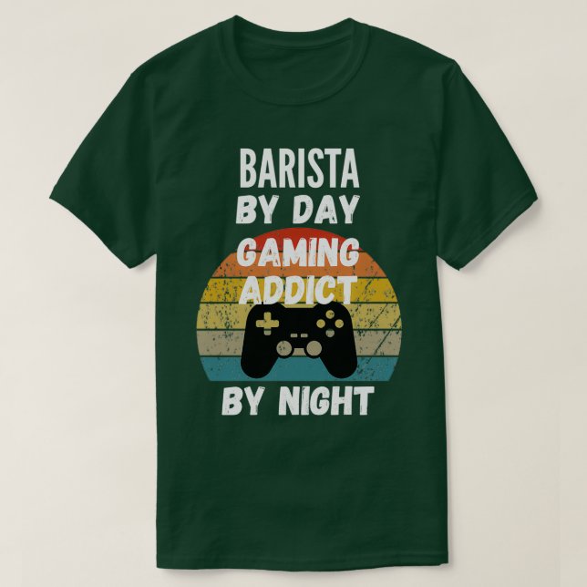 Barista by Day Gaming Addict nach Nacht T-Shirt (Design vorne)