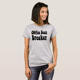 Barista Coffee Bean Breaker Shirt; T-Shirt