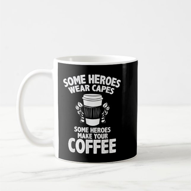 Barista Coffee Maker Merch - Einige Helden machen  Kaffeetasse (Links)