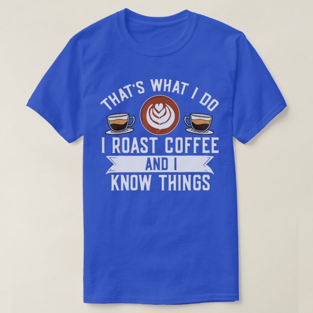 Barista das, was ich tue, ich habe Kaffee geröstet T-Shirt (Design vorne)
