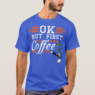 Barista Espresso, aber erster Kaffee T-Shirt