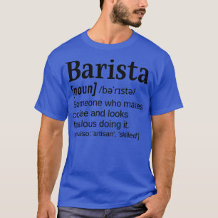 Barista Funny Definition macht Kaffee und L T-Shirt