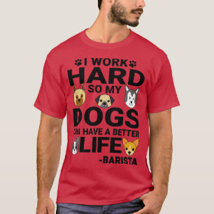 Barista Hunde Liebe zitiert harte Hunde über T-Shirt