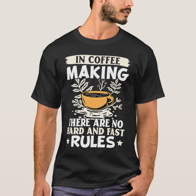 Barista In Coffee Making There Are No Hard And Fas T-Shirt (Vorderseite)