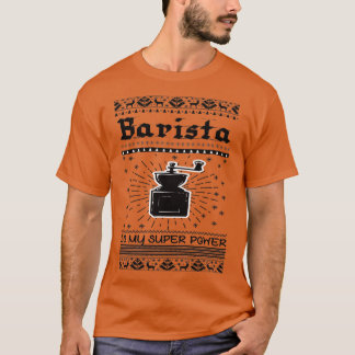 Barista ist mein Super-Power-Kaffee Barista 1 T-Shirt
