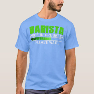 Barista Mode in Progress Funny Design Zitat T-Shirt