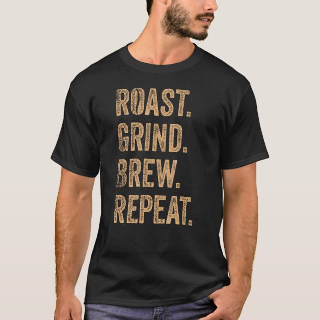 Barista Roast Grind Brew Repeat T-Shirt (Vorderseite)
