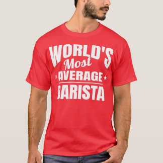 Barista Worldx27s Am meisten Durchschnitt sonnigen T-Shirt