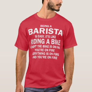 BARISTA ZU SEIN IST EINFACHx27S WIE EIN FAHRRAD E T-Shirt
