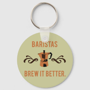 Baristas machen es besser schlüsselanhänger