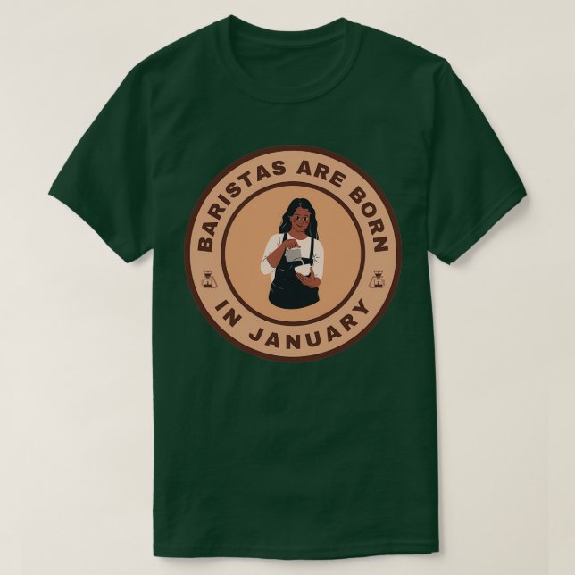Baristas sind im Januar-Alternativdesign geboren T-Shirt (Design vorne)
