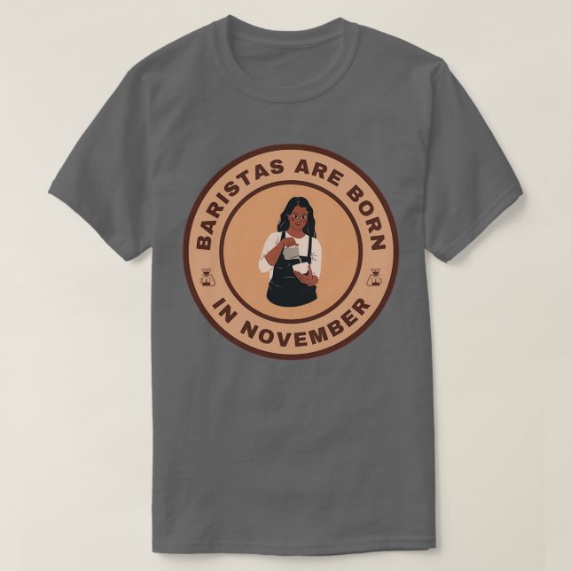 Baristas sind im November-Alternativdesign geboren T-Shirt (Design vorne)