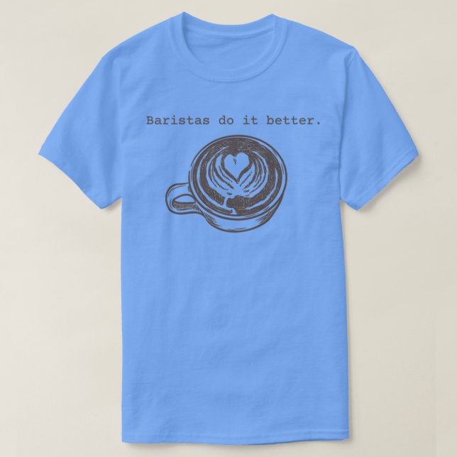 Baristas tun es besser 2 T-Shirt (Design vorne)