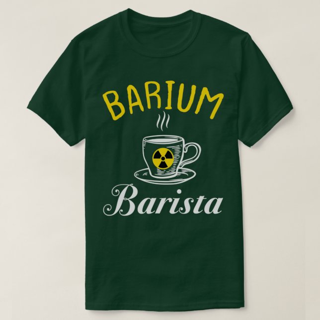 Barium Barista Funny Radiology Tech Radiologe T-Shirt (Design vorne)
