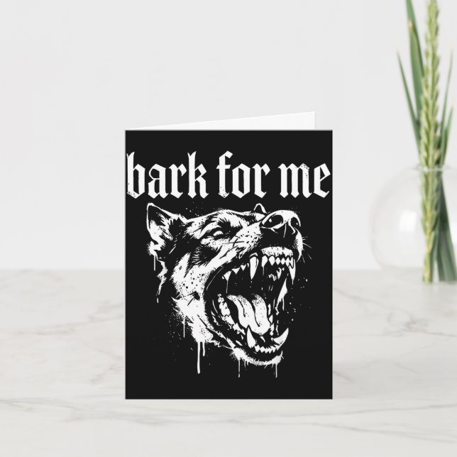 Bark for me funny dog meme  karte (Vorderseite)