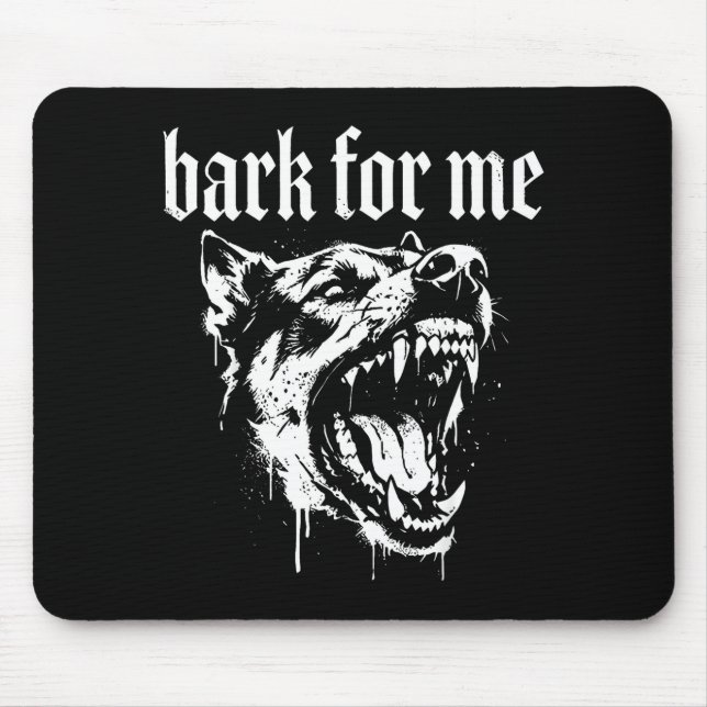Bark for me funny dog meme  mousepad (Vorne)