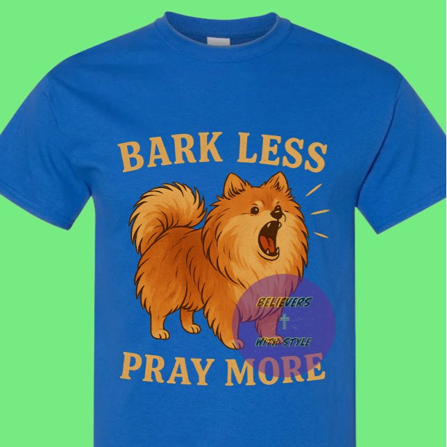 Bark Less Pray More Edition 1 - Christlich T-Shirt (Von Creator hochgeladen)